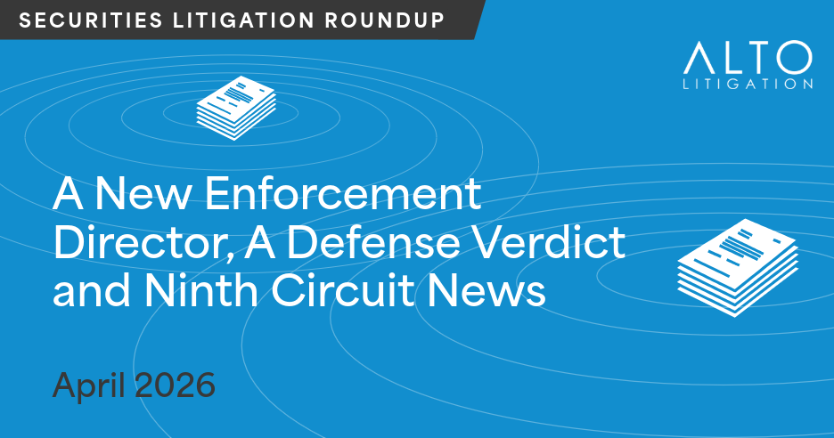 April Securities Litigation Brief: A New Enforcement Director, A Defense Verdict and Ninth Circuit News