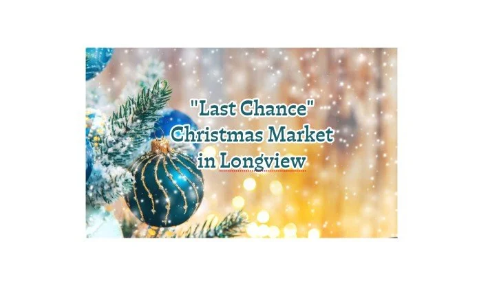 23rd Annual "Last Chance" - Longview Christmas Market