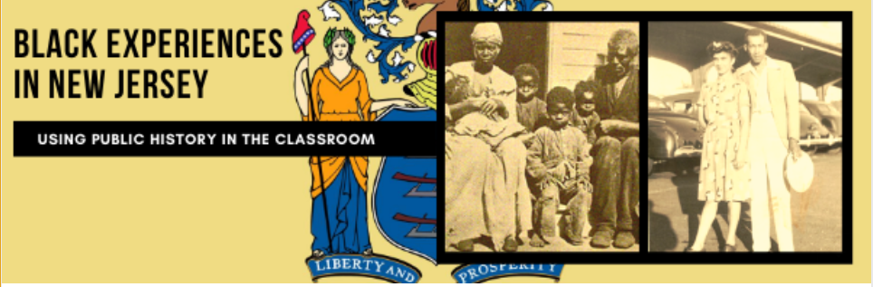 Black Experiences in New Jersey: Using Public History in the Classroom: