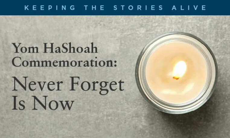 Yom HaShoah Commemoration: Never Forget is Now