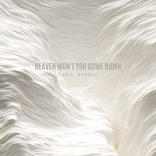 Katie Basden - Heaven Won't You Come Down<I>Tracking & Stereo Mix</small></i>