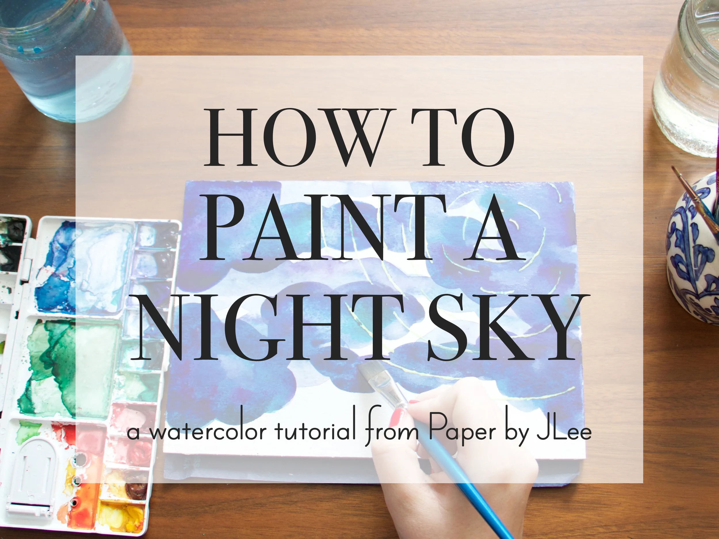 WATERCOLOR TUTORIAL: NIGHT SKY