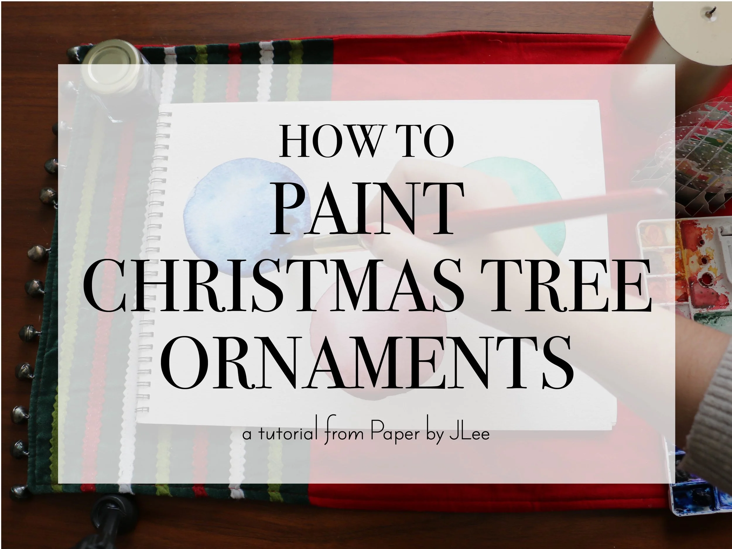 WATERCOLOR TUTORIAL: CHRISTMAS TREE ORNAMENTS
