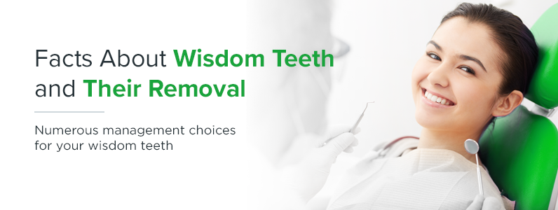 Facts about wisdom teeth and their removal.