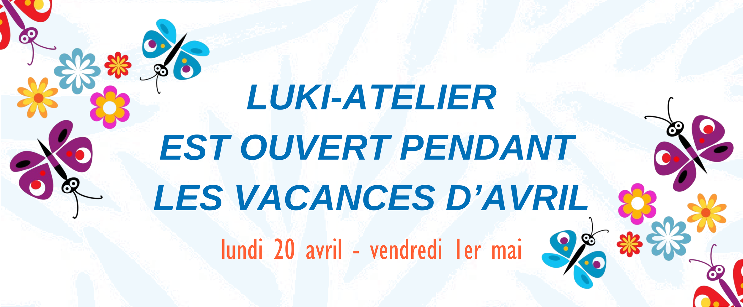 🎉 Luki Atelier est ouvert pendant les vacances d’avril ! 🌸