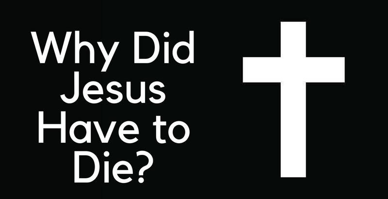 Why Did Jesus Have to Die_.png