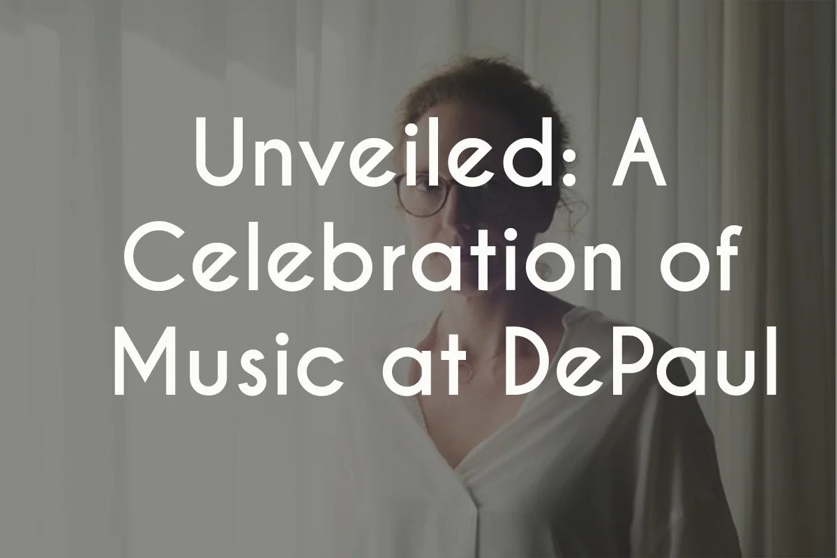 Unveiled II: A Celebration of Music at DePaul Side-by-side with DePaul’s Ensemble 20+