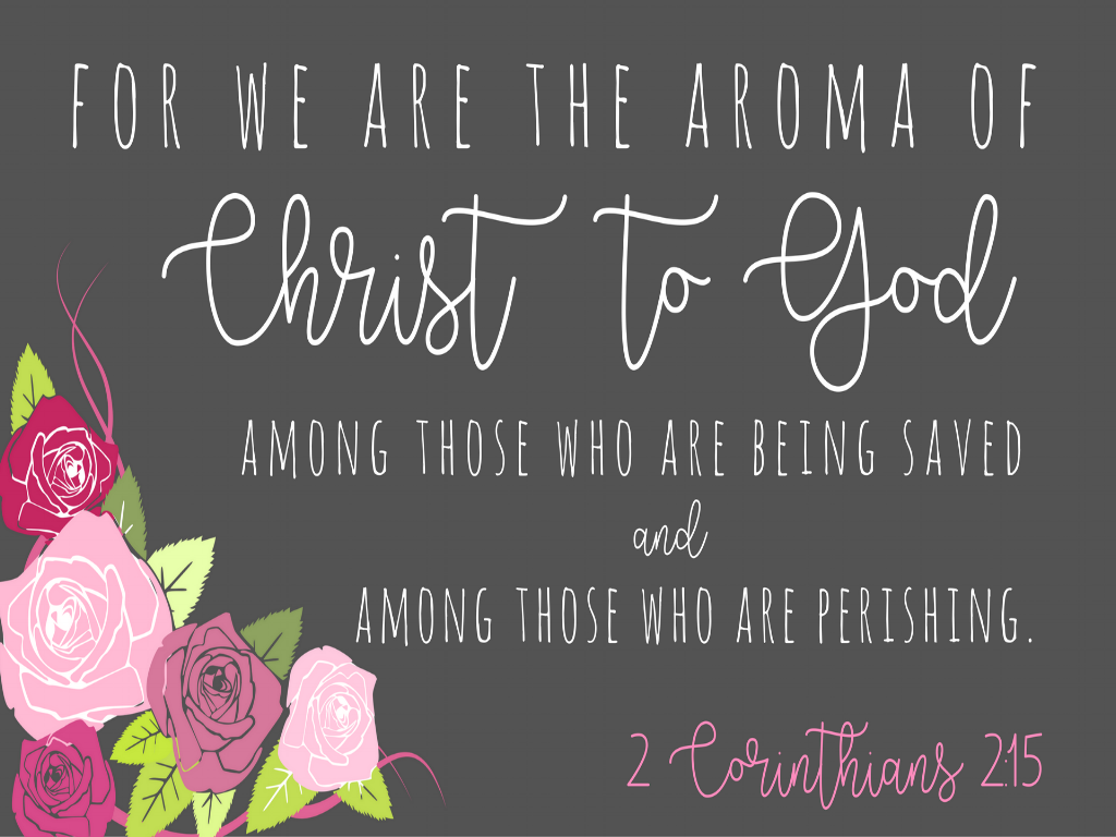 for we are the aroma of Christ to.png