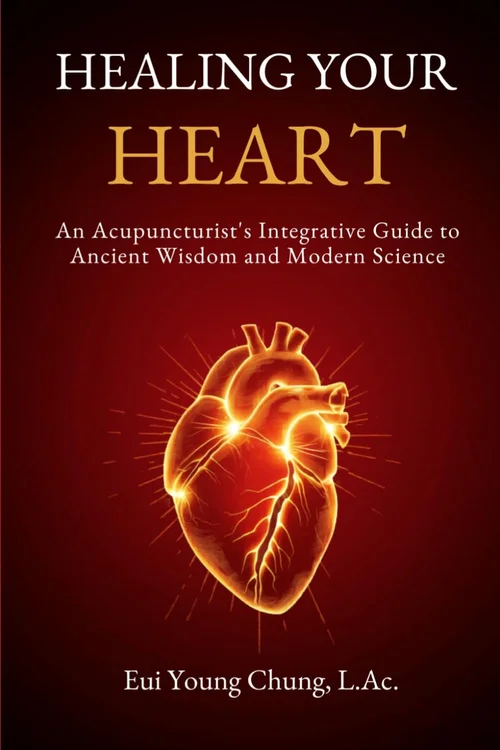 Healing Your Heart — An Acupuncturist's Integrative Guide