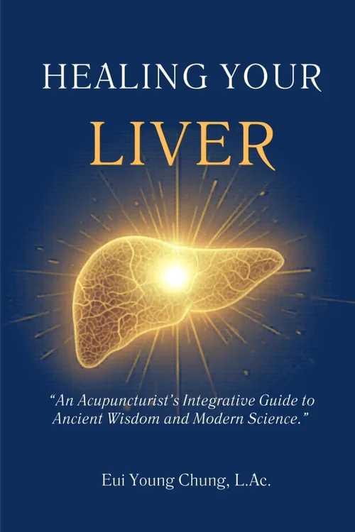 Healing Your Liver — An Acupuncturist's Integrative Guide