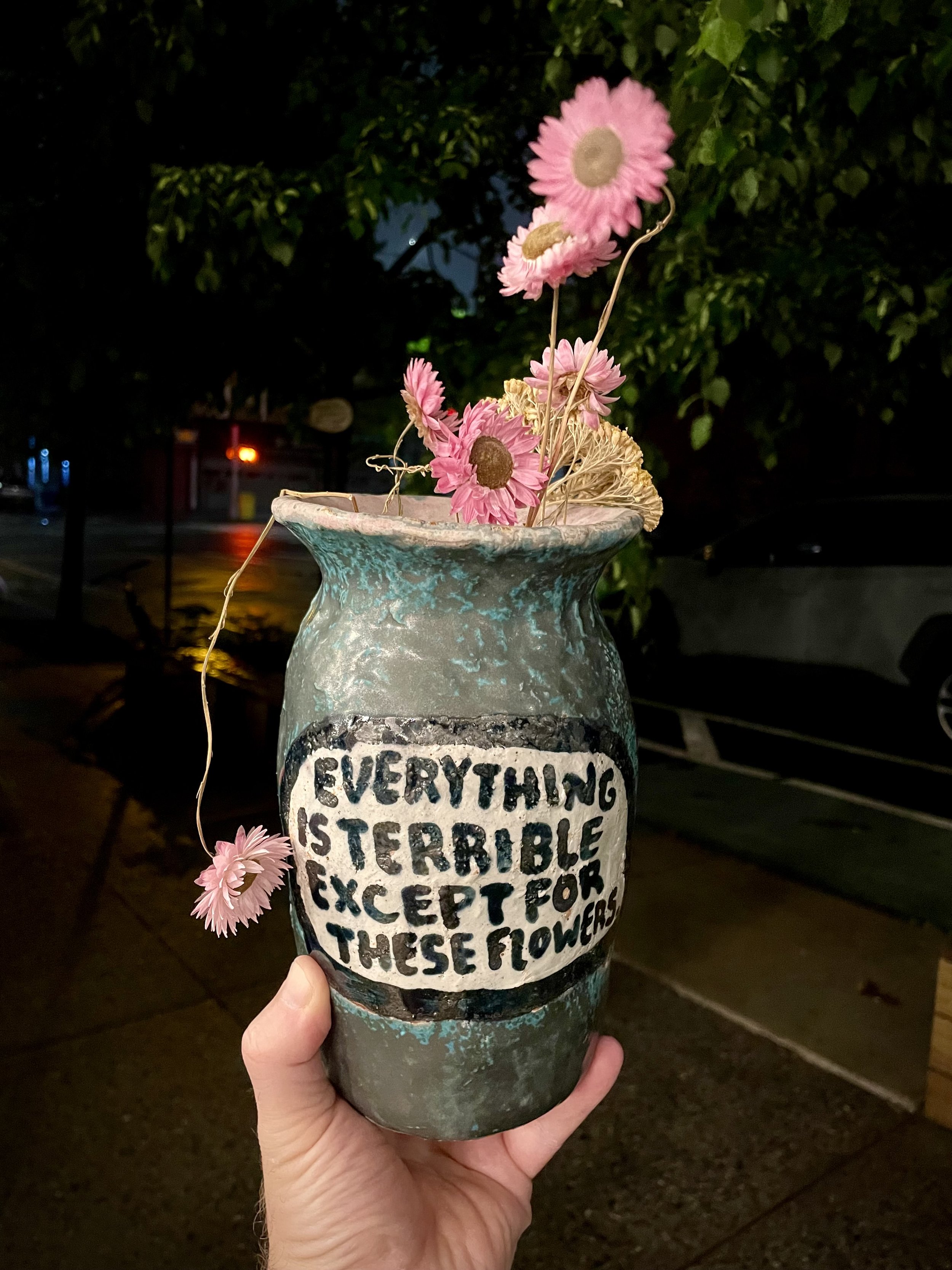 Everything is terrible except these flowers. (8 inches tall)