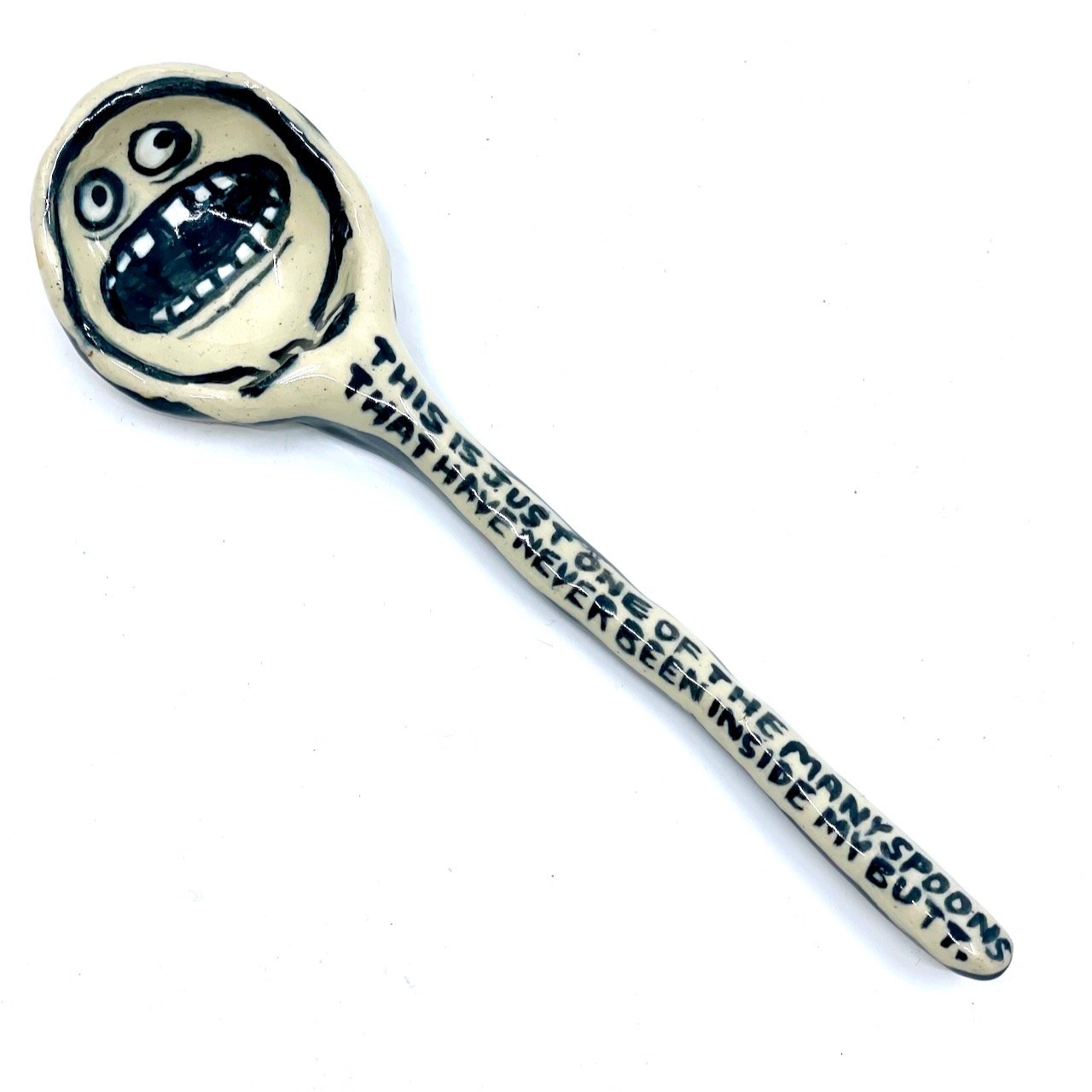 This is just one of the many spoons that have never been inside my butt.
2 x 7 x 2.5
2025
$