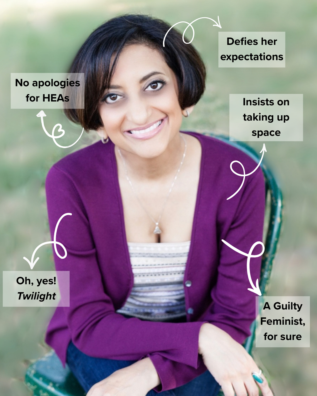 An image of the author, Shaila Patel, with a "trope marketing" style description around her image saying No apologies for HEAs, Defies her expectations, Oh, yes! Twilight, A Guilty Feminist, for sure, and Insists on taking up space.