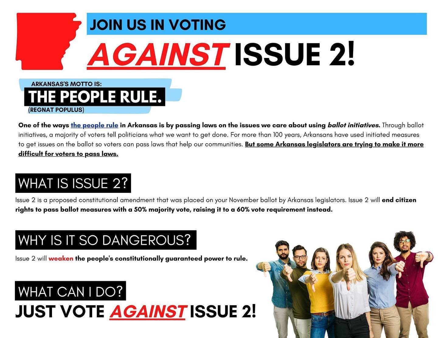 Some politicians and wealthy special interest groups are trying to make it harder for voters to propose and pass ballot initiatives that they don&rsquo;t agree with.

Issue 2, placed on the November ballot by the Arkansas legislature to amend the Ark