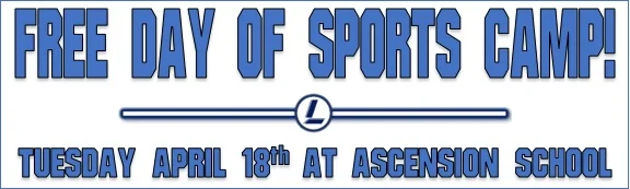 Complete the form below to attend a free day of camp! This free camp features the sports and games that will be played at our upcoming summer camp at Ascension. Free camp day is Tuesday April 18. Grades/Times information is below. Space is limited, first come first serve!