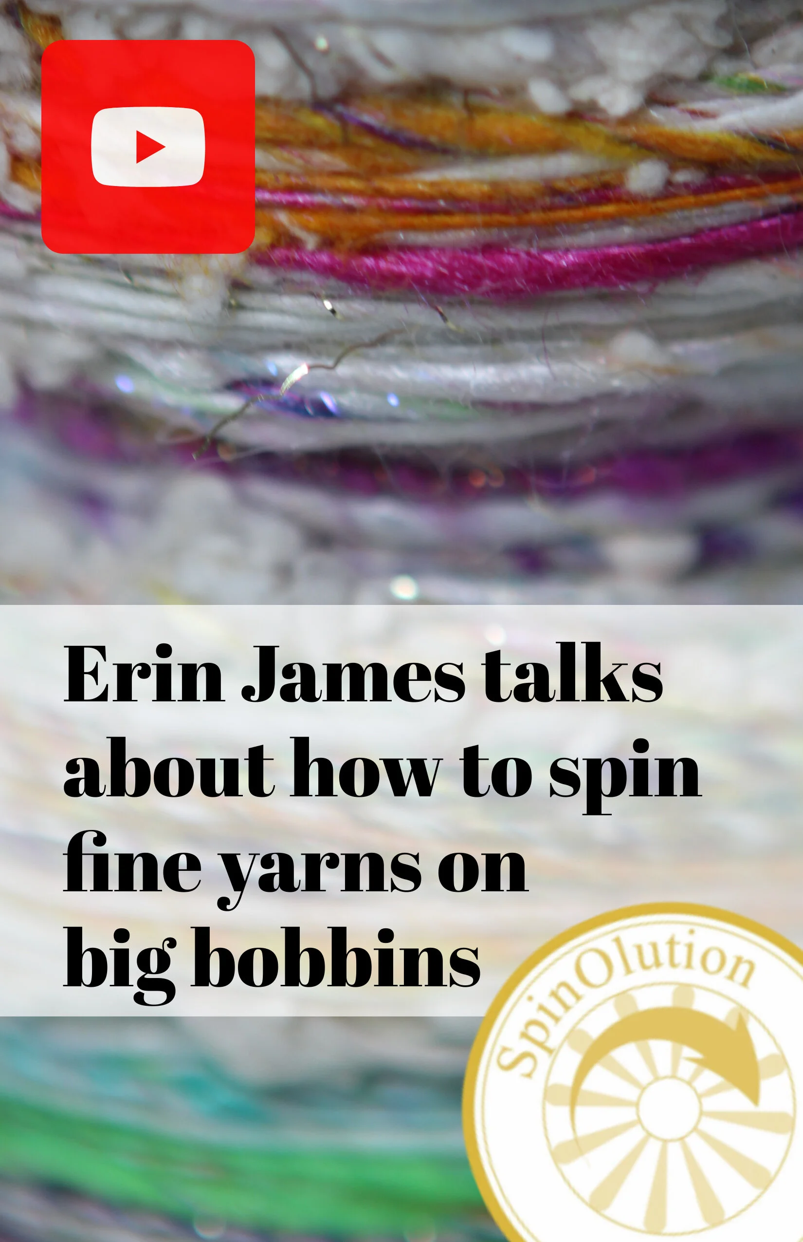 Erin James teaches how to spin fine yarns by cross lacing on large bobbins.