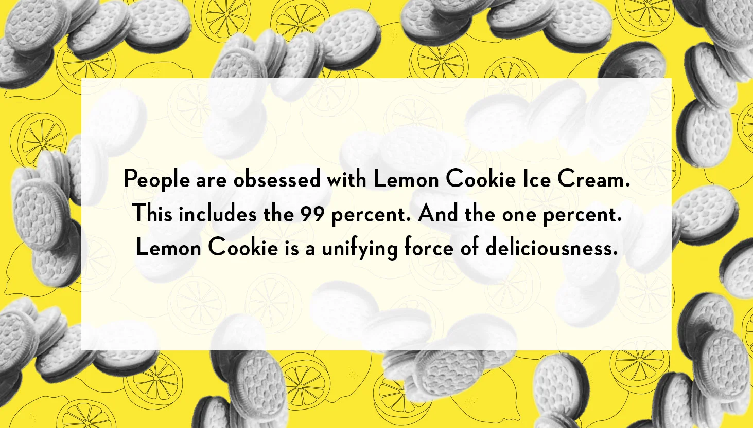  Three Twins Ice Cream is a Northern California-based ice cream maker with a strong commitment to social justice. This redesign puts their fresh flavors forward and showcases the quirky and fun nature of the company (and in particular, the playful pe