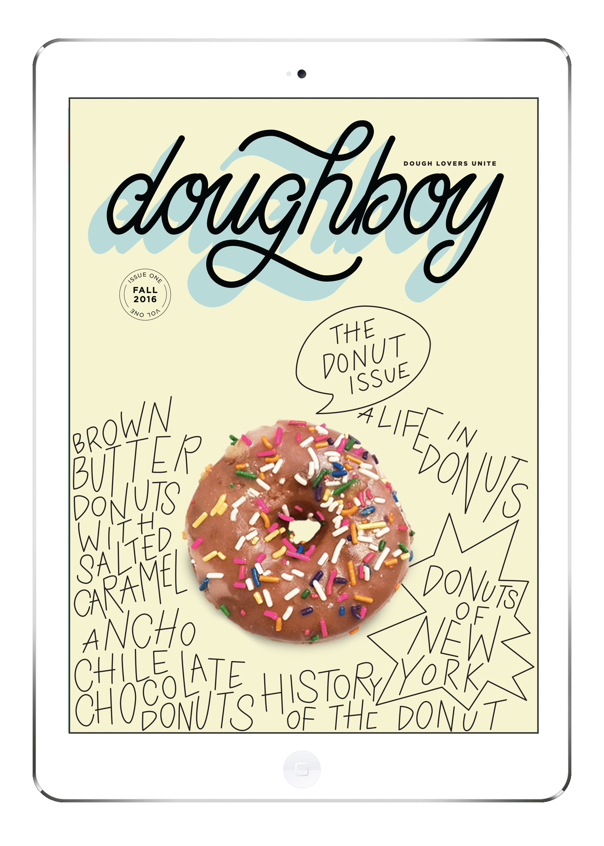  A quarterly food anthology magazine that marries stories, traditions, recipes, and experiences to celebrate the tastiest doughy items in existence. Every issue highlights a dough-based food and the first interactive digital issue features everyone's