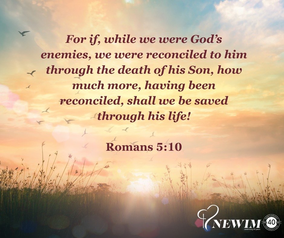 For if, while we were God&rsquo;s enemies, we were reconciled to him through the death of his Son, how much more, having been reconciled, shall we be saved through his life! Romans 5:10

How does reconciliation with Jesus impact your life?

#newim #n