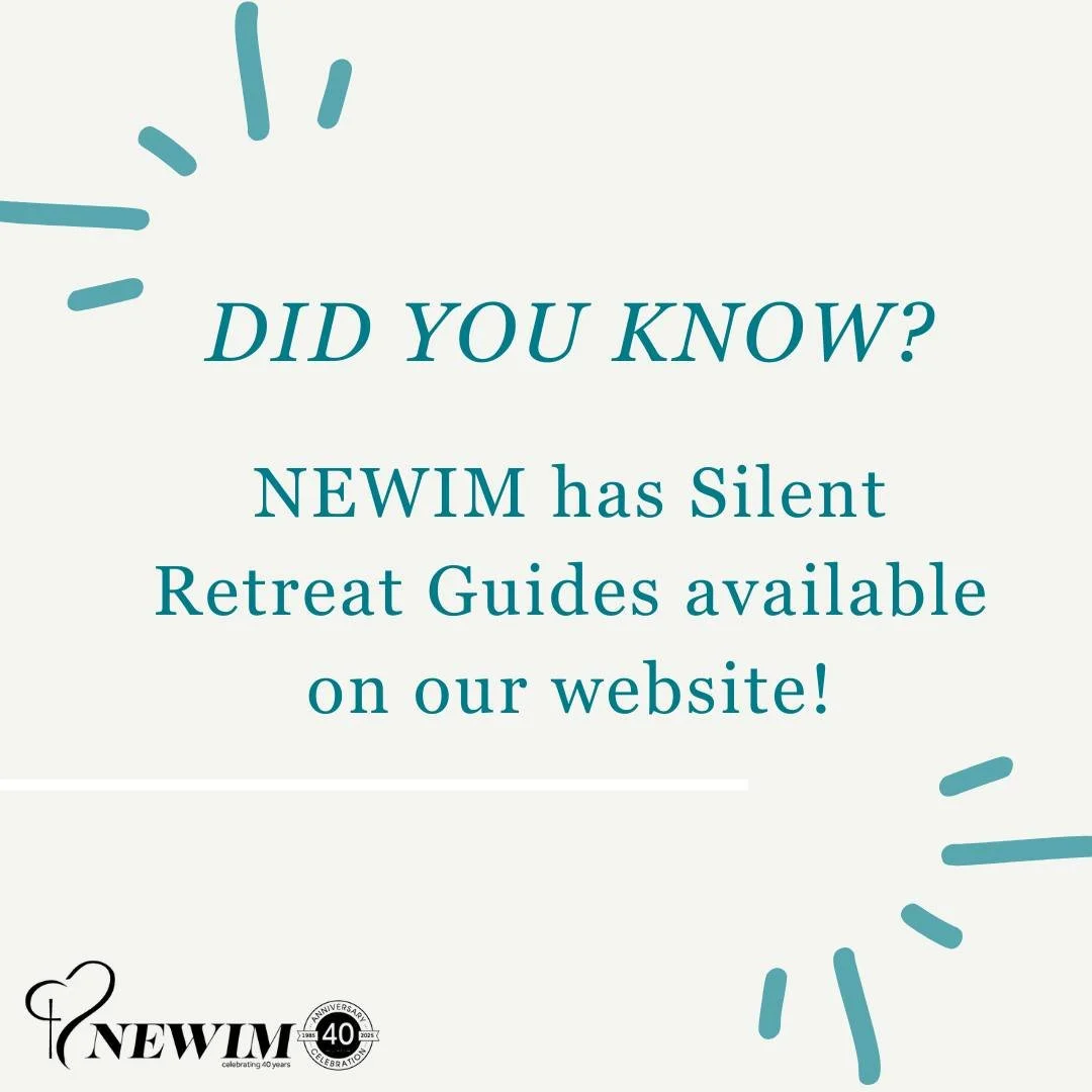 Since 2013, NEWIM has been offering Silent Retreat Guides&mdash;created by NEWIM women and made available free of charge on our website. These retreats provide a gentle structure to help women step away from busyness and draw near to God. Today women