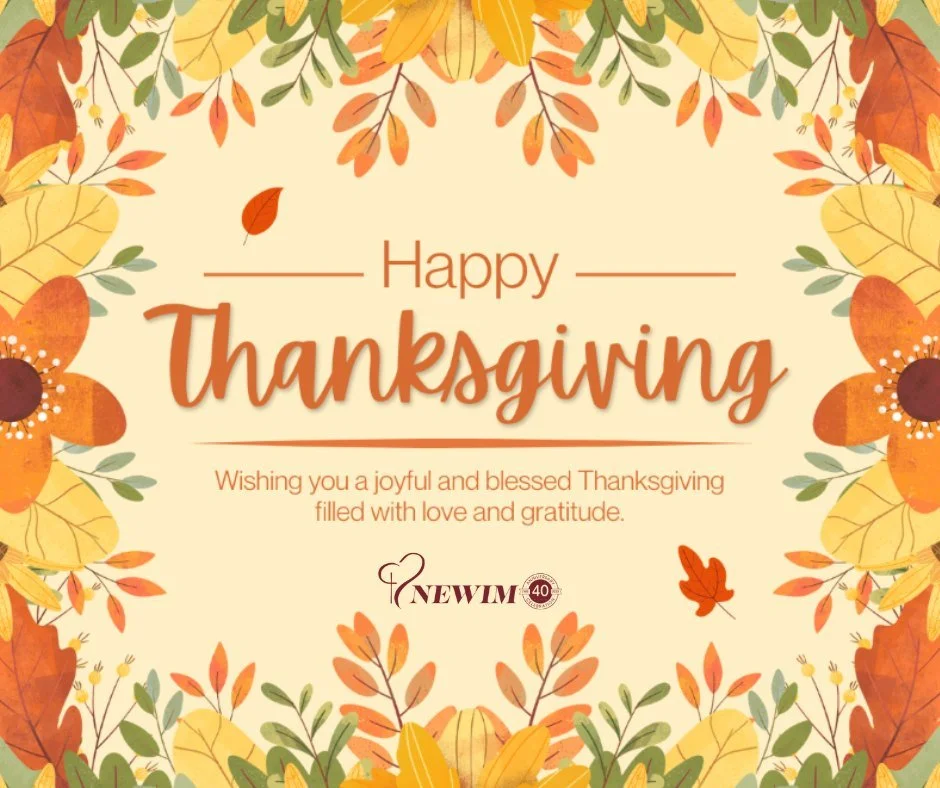Happy Thanksgiving. Wishing you a joyful and blessed Thanksgiving filled with love and gratitude.

#newim #newimconnects #thanksgiving
