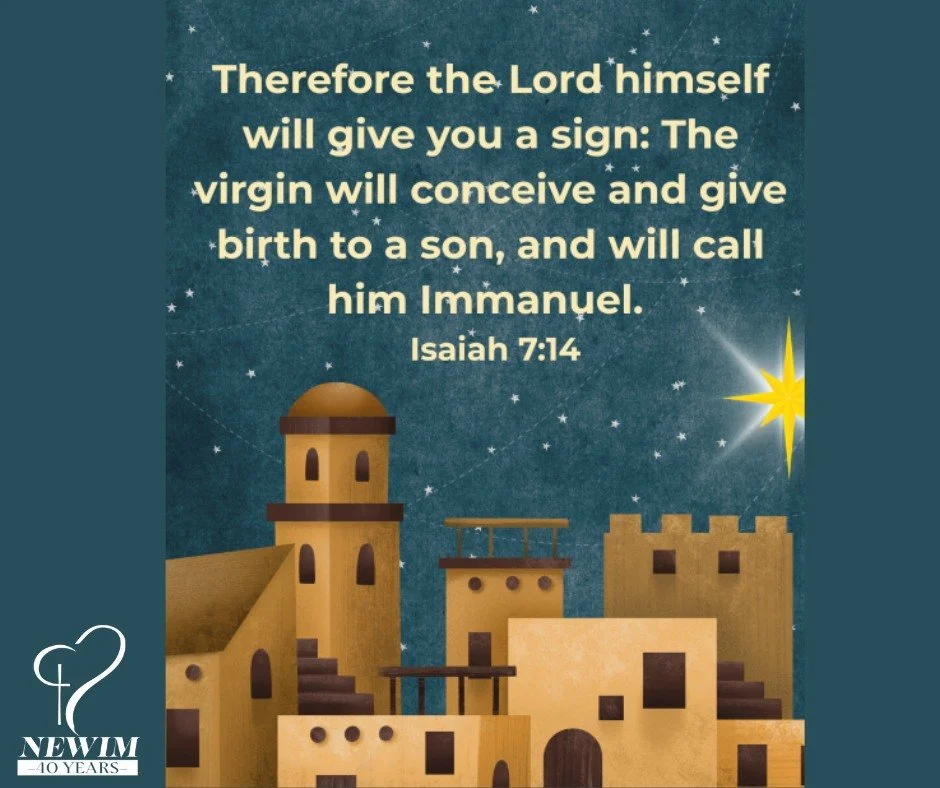 &quot;Therefore, the Lord himself will give you a sign: The virgin will conceive and give birth to a son, and will call him Immanuel.&quot; 
Isaiah 7:14

#newim #newimconnects