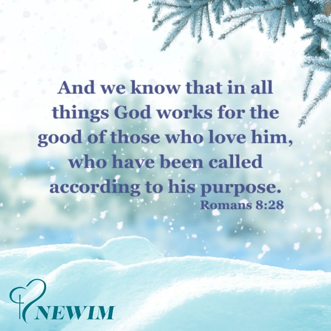 "And we know that in all things God works for the good of those who love him, who have been called according to his purpose." 
Romans 8:28
#newim #newimconnects