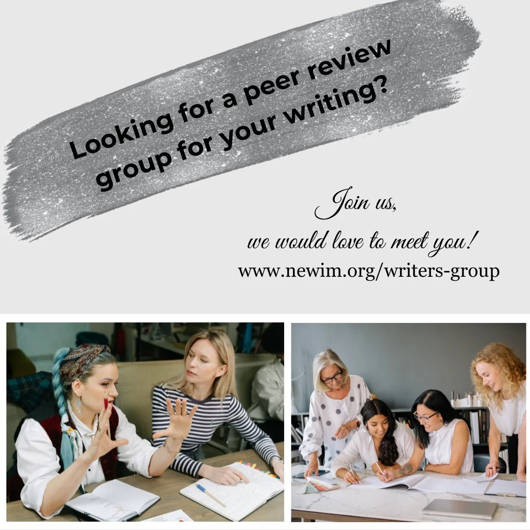 NEWIM Writers is for NEWIM gals, who like to write, connect for the purpose of giving feedback and encouragement to each other.
Some are interested in fiction and writing novels and short stories. Others in writing non-fiction, including Bible Studie
