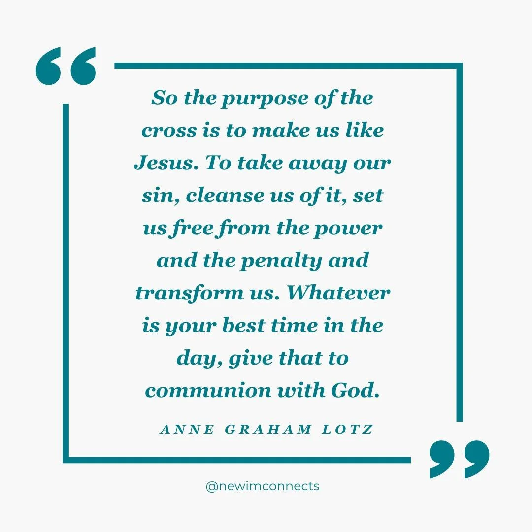 "So the purpose of the cross is to make us like Jesus. To take away our sin, cleanse us of it, set us free from the power and the penalty and transform us." Anne Graham Lotz
#newim #newimconnects