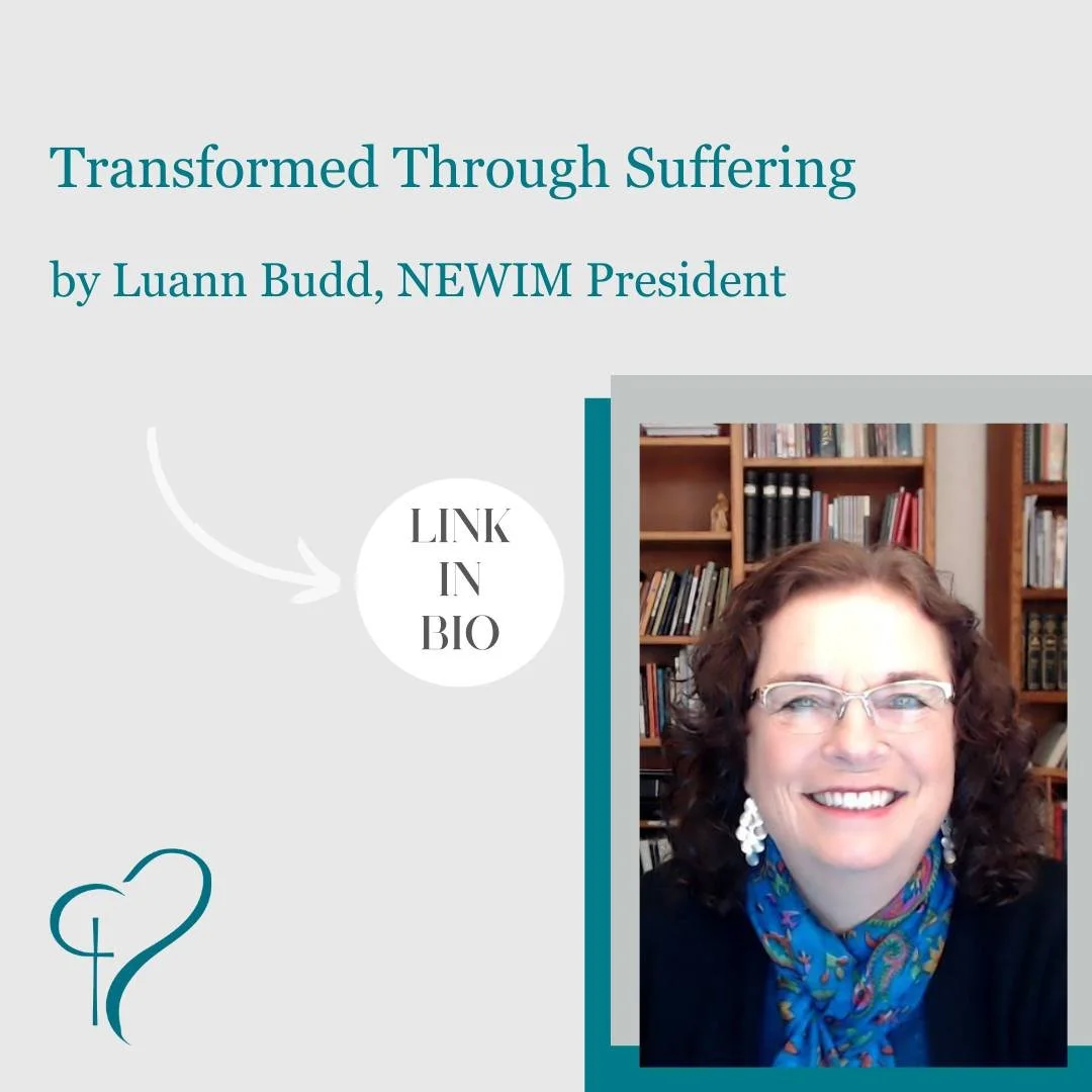 "Walking with the Lord is a journey that includes suffering. When we learn to bring the hard things to the Lord, we find he speaks to us, comforts us, and leads us, often through the Word." 
Read the complete article by NEWIM President Luan