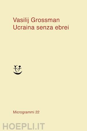 Vasilij Grossman svela il silenzio sugli ebrei in Ucraina