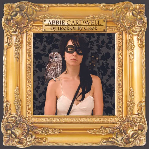 Abbie Cardwell - By Hook Or By Crook