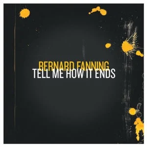 Bernard Fanning - Tell Me How It Ends
