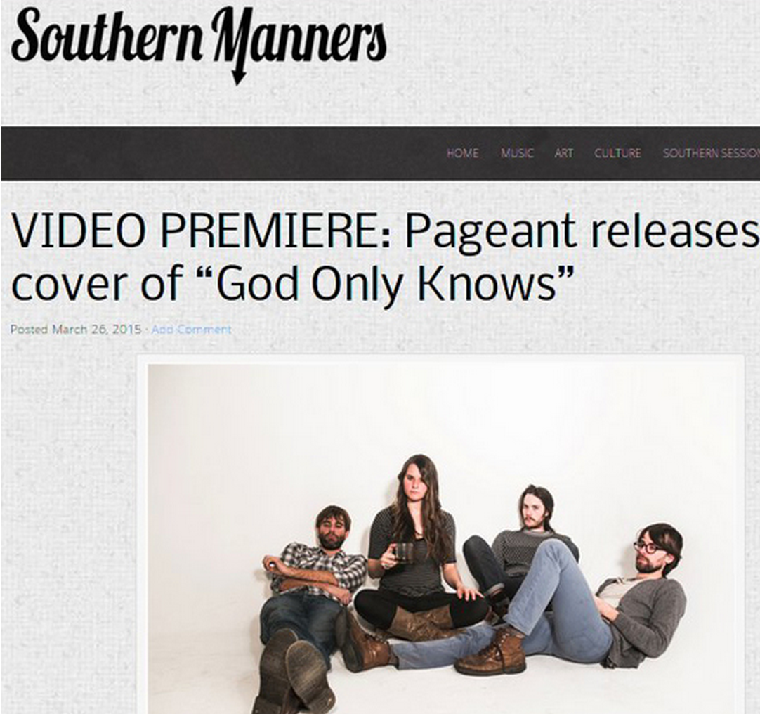 Southern Manners "VIDEO PREMIERE: Pageant releases cover of 'God Only Knows'" March 26, 2015