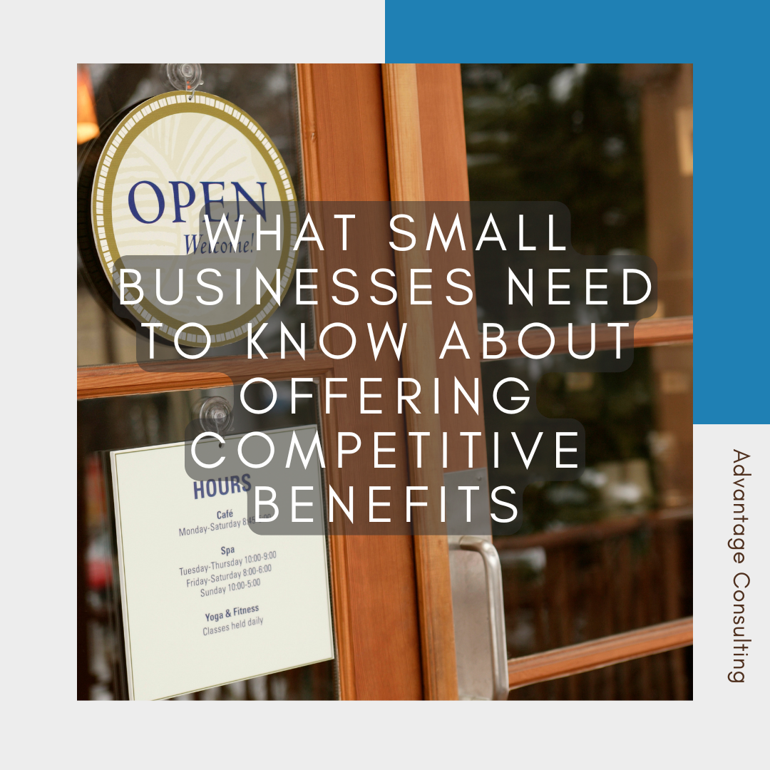 What Small Businesses Need to Know About Offering Competitive Benefits