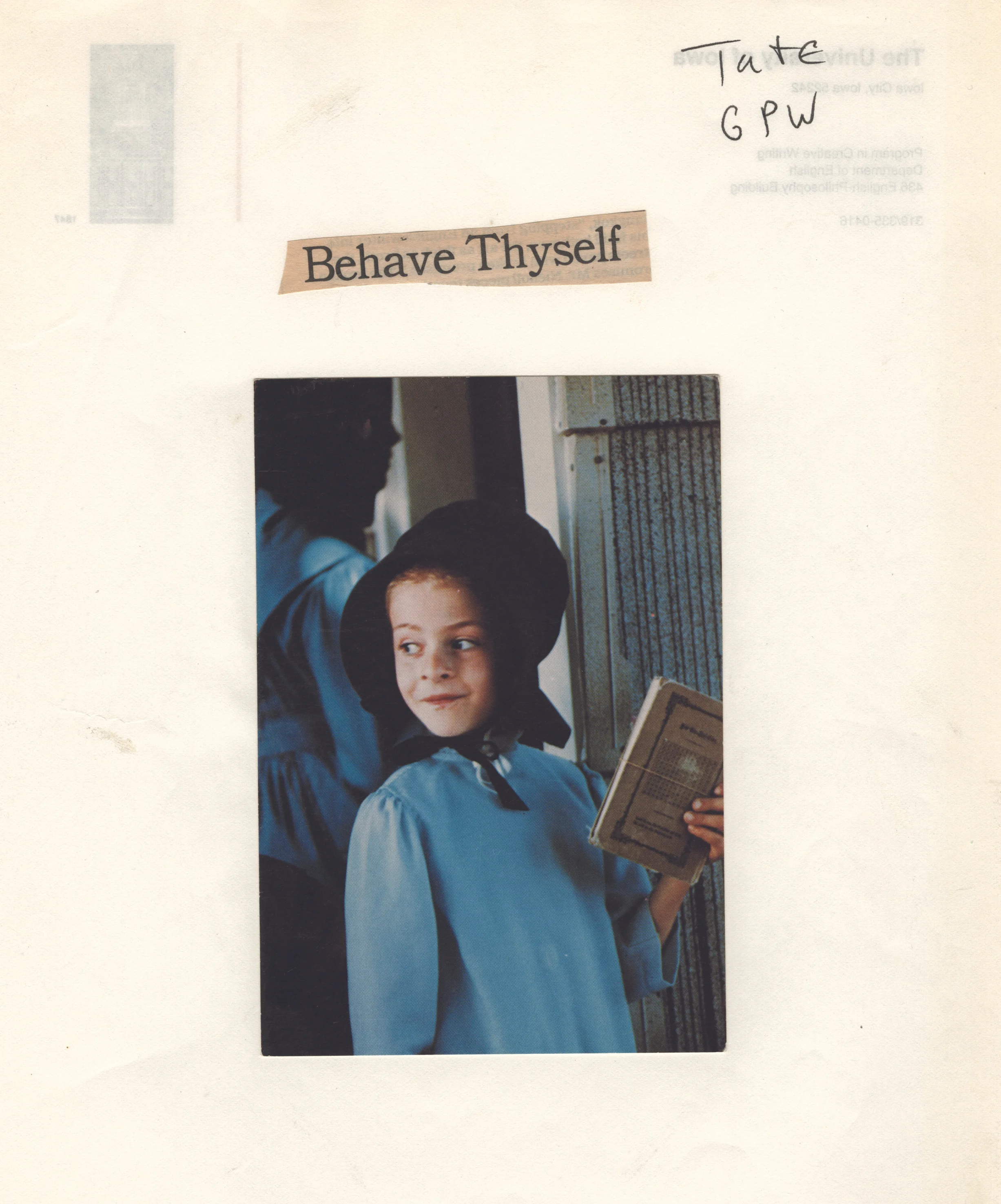 Collage by James Tate (Courtesy of the Harry Ransom Center) Read Matthew Zapruder's response to this piece: "Behave Thyself" Read Lee Upton's response to this piece: "Misbehave Thyself"