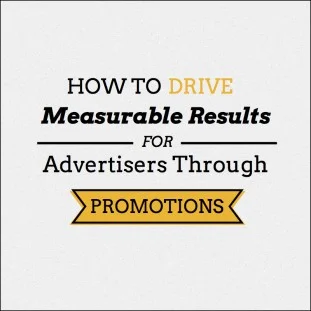 How To Drive Measurable Results For Advertisers Through Promotions
