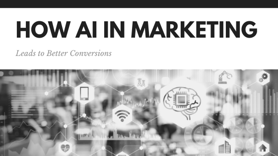 how-ai-in-marketing-leading-to-better-conversions.png