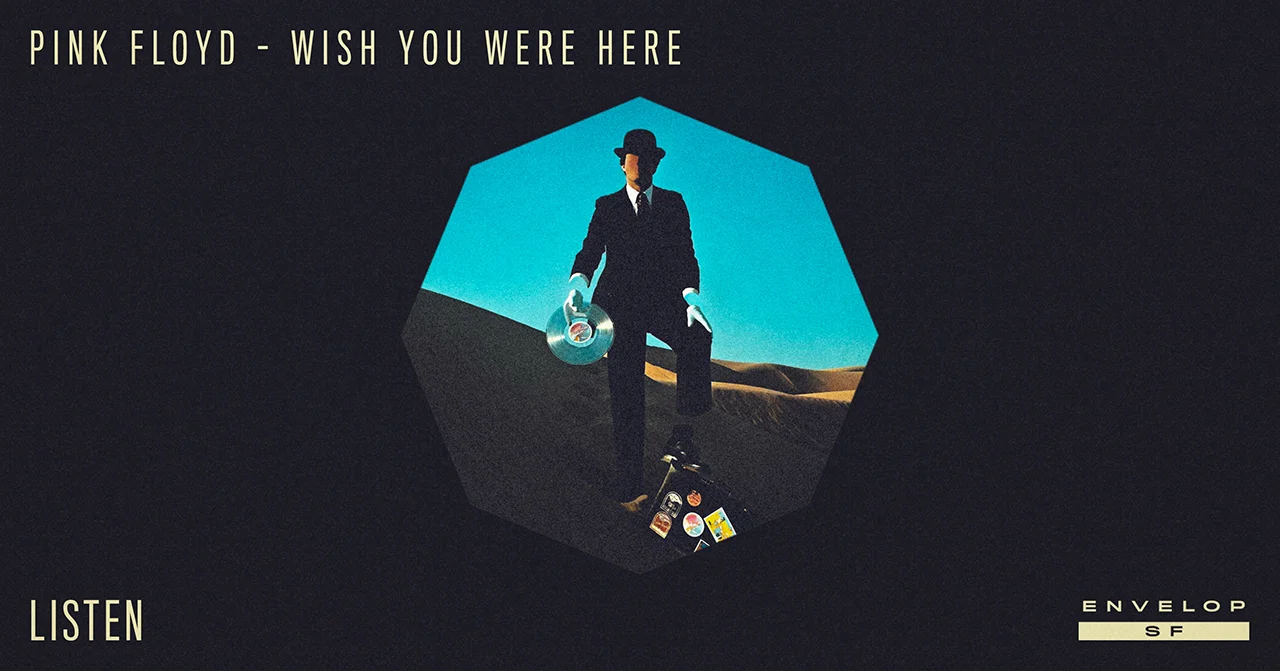 Wish You Were Here in Envelop - LISTEN Thu July 12, 2018 | At Envelop SF | 1st session - 7:30 PM Doors // 2nd session - 9:30 PM Doors