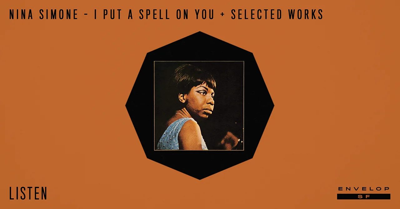 Nina Simone - I Put A Spell On You : LISTEN Tue October 30, 2018 | At Envelop SF | 1st Session 7:30 PM doors // 2nd Session 9:30 PM doors