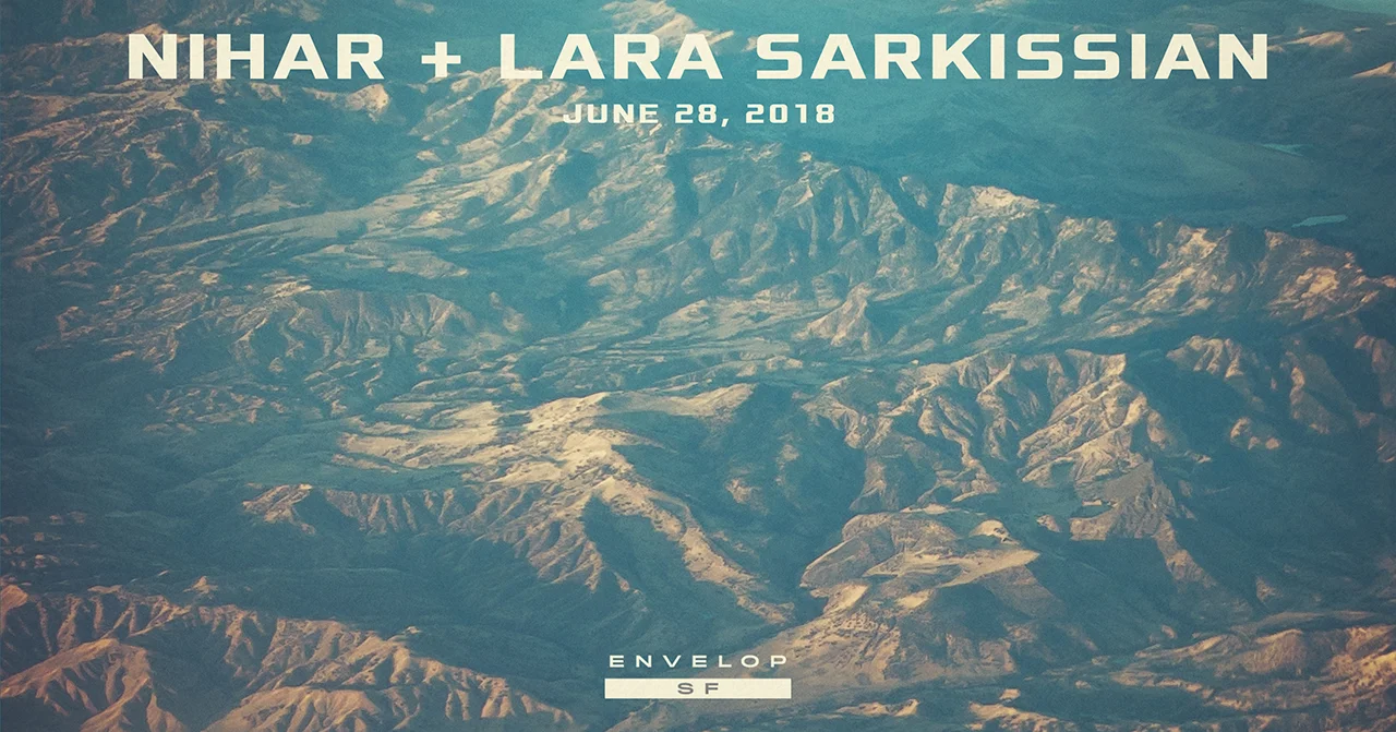 Nihar + Lara Sarkissian - Envelop Showcase Thu June 28, 2018 | At Envelop SF | 7:30 PM Doors