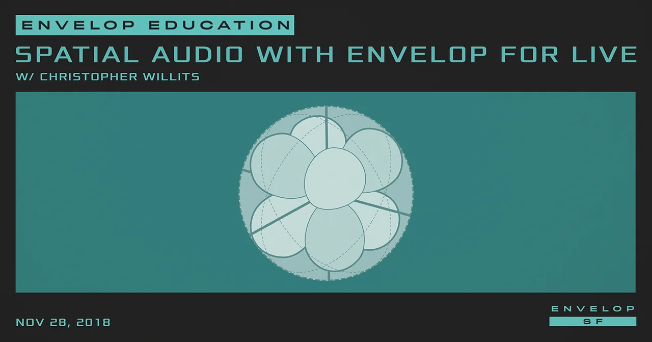 Spatial Audio Workshop with Envelop For Live Wed November 28, 2018 | At Envelop SF | 7:00 PM doors