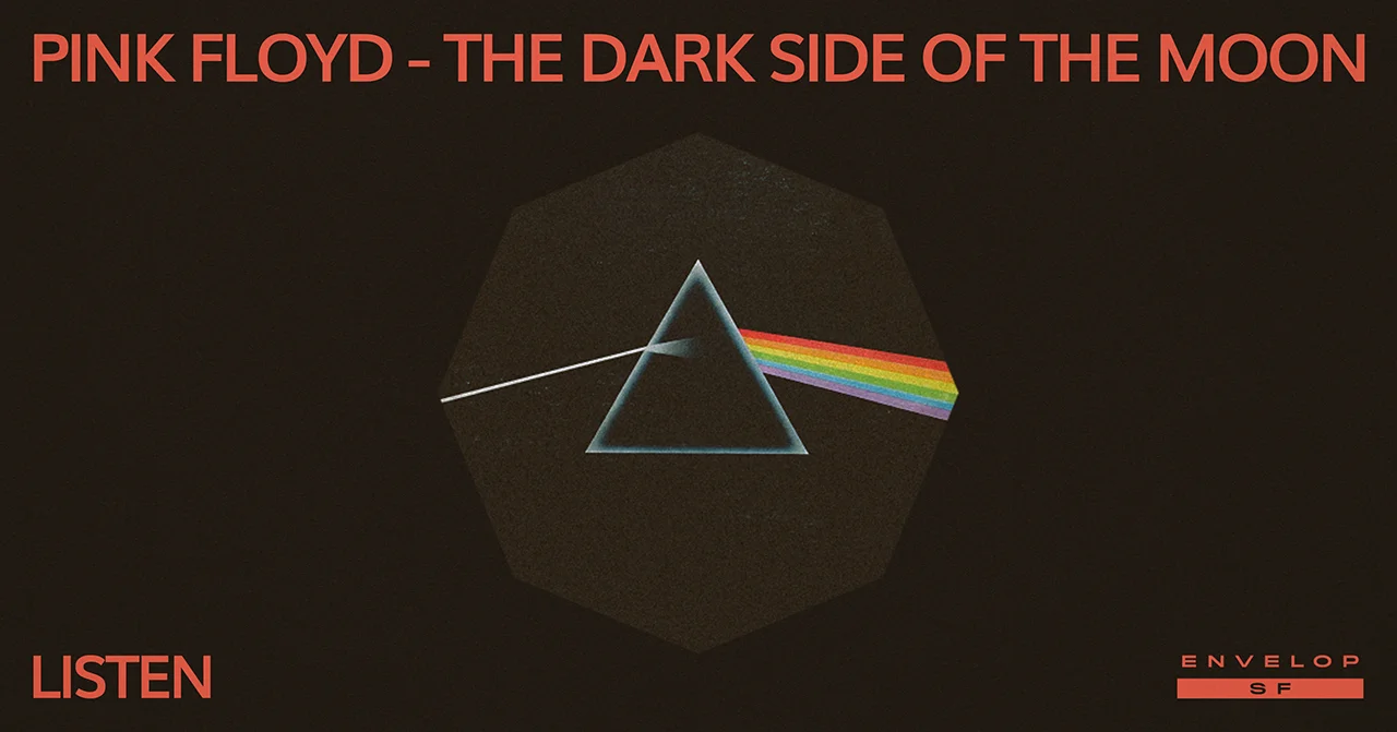 Pink Floyd - The Dark Side of the Moon : LISTEN Thu January 10, 2019 | At Envelop SF | 1st Session 7:30 PM doors/ 2nd Session 9:30 PM doors