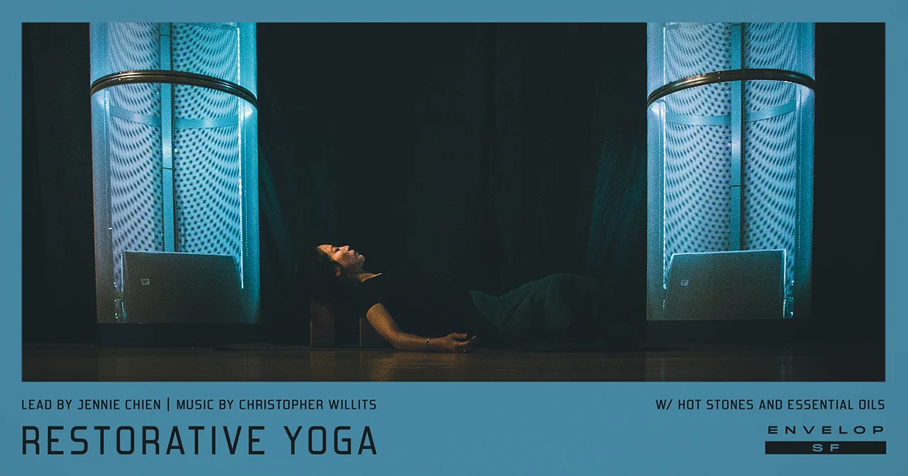Envelop Restorative Yoga Sun February 17, 2019 | At Envelop SF | 10 AM doors