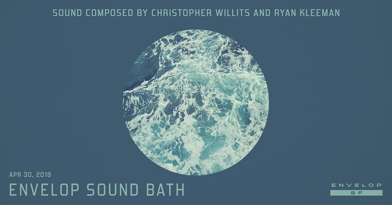 Envelop Sound Bath Tue April 30, 2019 | At Envelop SF