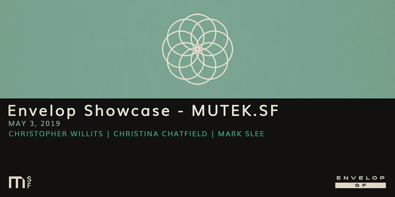 Envelop Showcase - MUTEK.SF Fri May 3, 2019 | At Envelop SF