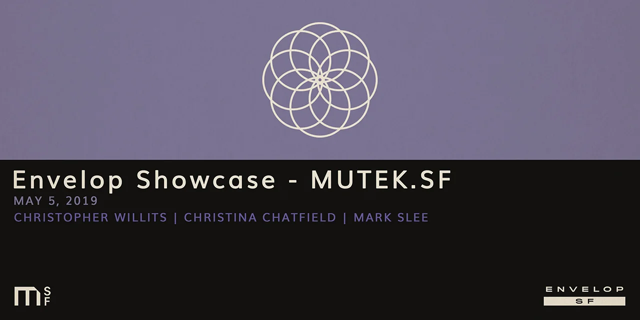 Envelop Showcase - MUTEK.SF Sun May 5, 2019 | At Envelop SF