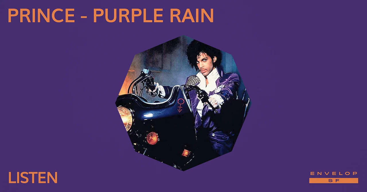 Prince - Purple Rain : LISTEN Wed May 22, 2019 | At Envelop SF