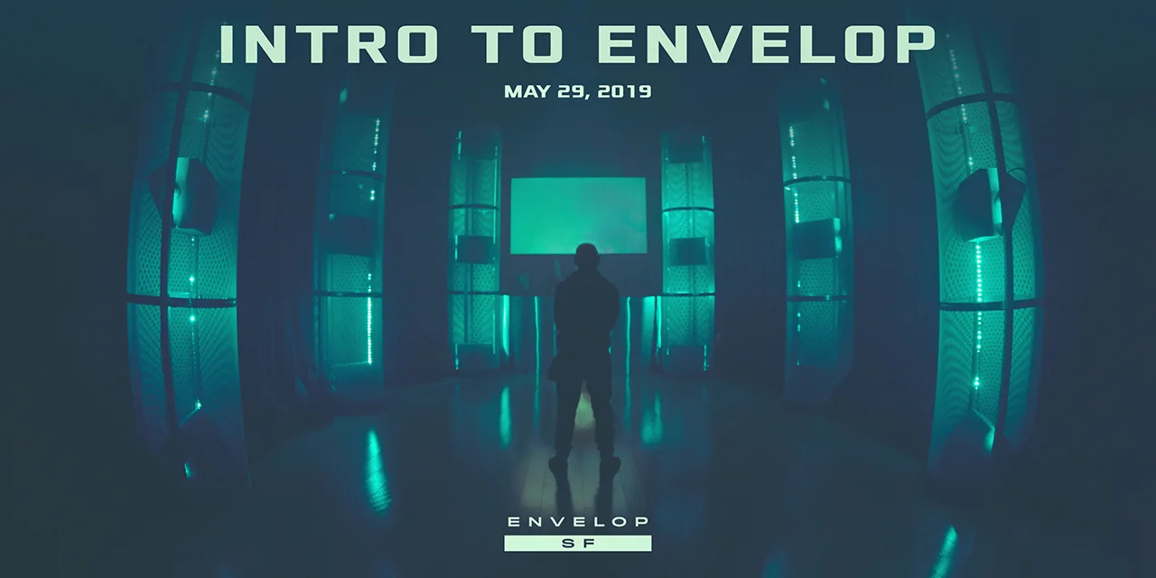 Intro to Envelop Wed May 29, 2019 | At Envelop SF
