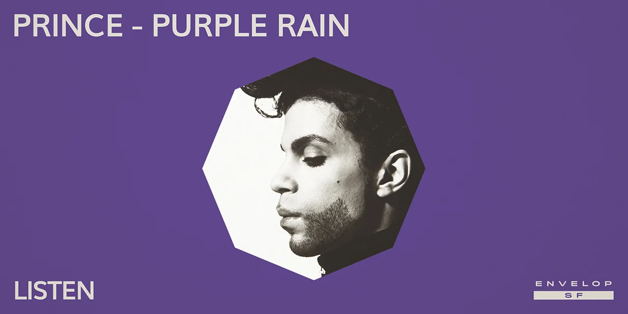Prince - Purple Rain : LISTEN Wed July 3, 2019 | At Envelop SF